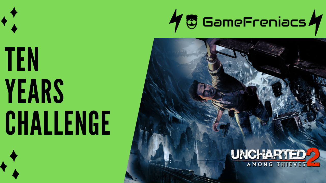 10 Years Challenge: Uncharted 2