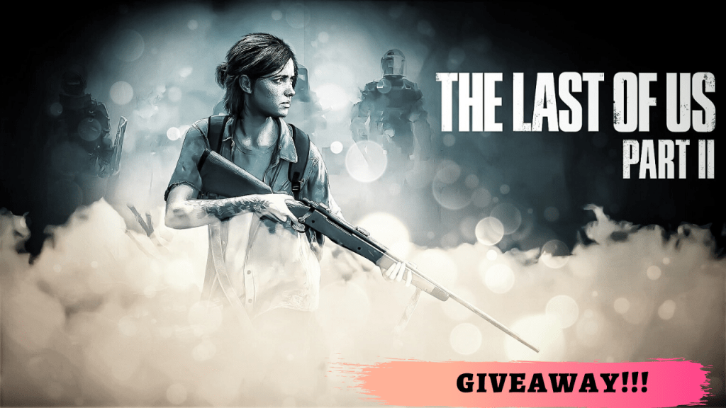 The Last of Us part II&nbsp;GIVEAWAY!