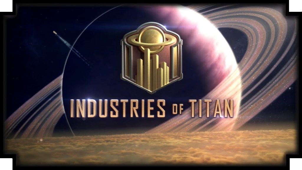 Industries of Titan&nbsp;Mini-Review