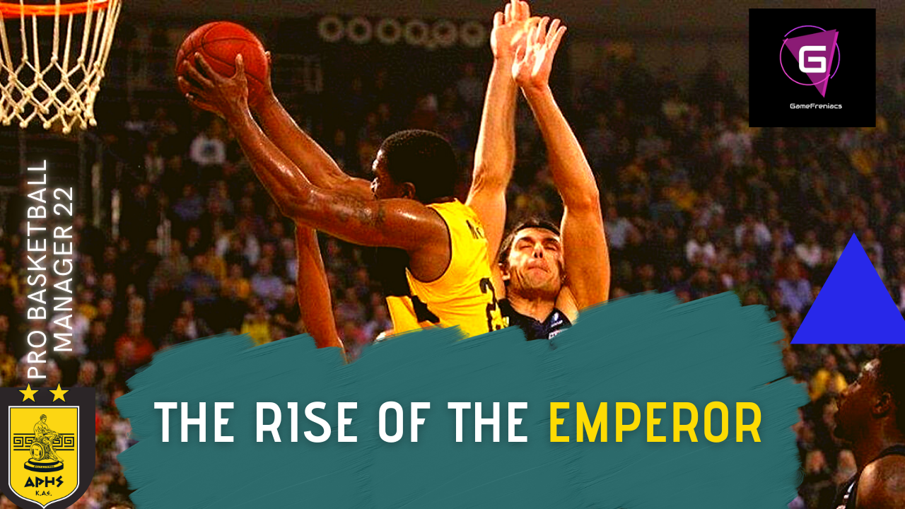 THE RISE OF THE EMPEROR | ARIS CAREER | PRO BASKETBALL MANAGER&nbsp;22
