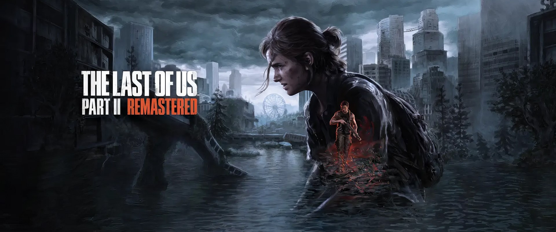 Ανακοινώθηκαν τα PC Specs του The Last of Us Part 2&nbsp;Remastered