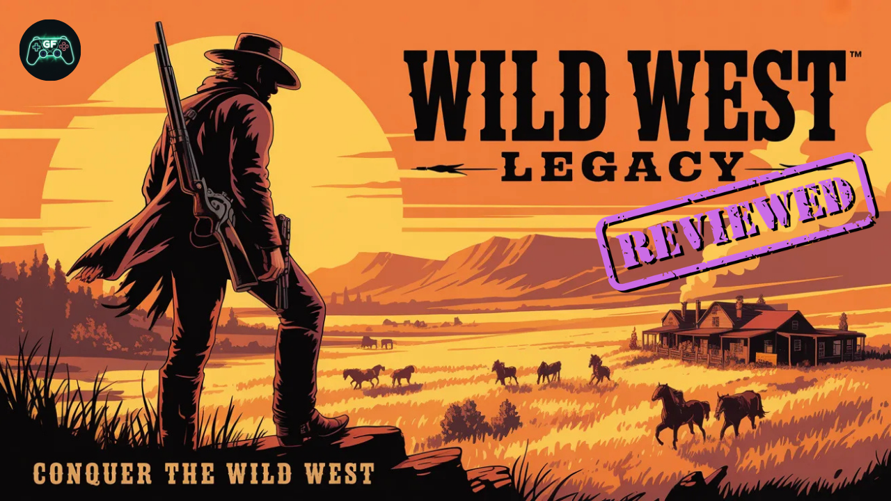 Wild West Legacy&nbsp;Review